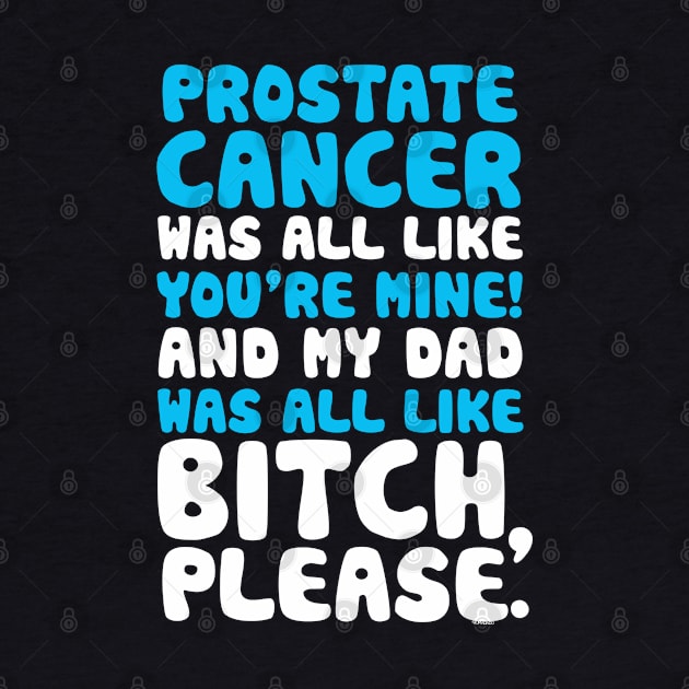 Prostate Cancer My Dad Support Quote Funny by jomadado